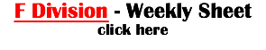 F Division - Weekly Sheet click here