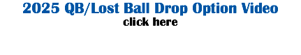 2025 QB/Lost Ball Drop Option Video click here